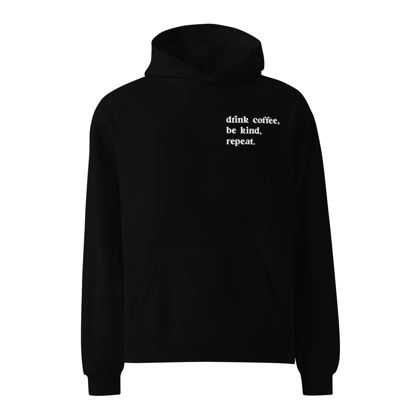 Drink Coffee, Be Kind, Repeat - Premium Oversized Hoodie