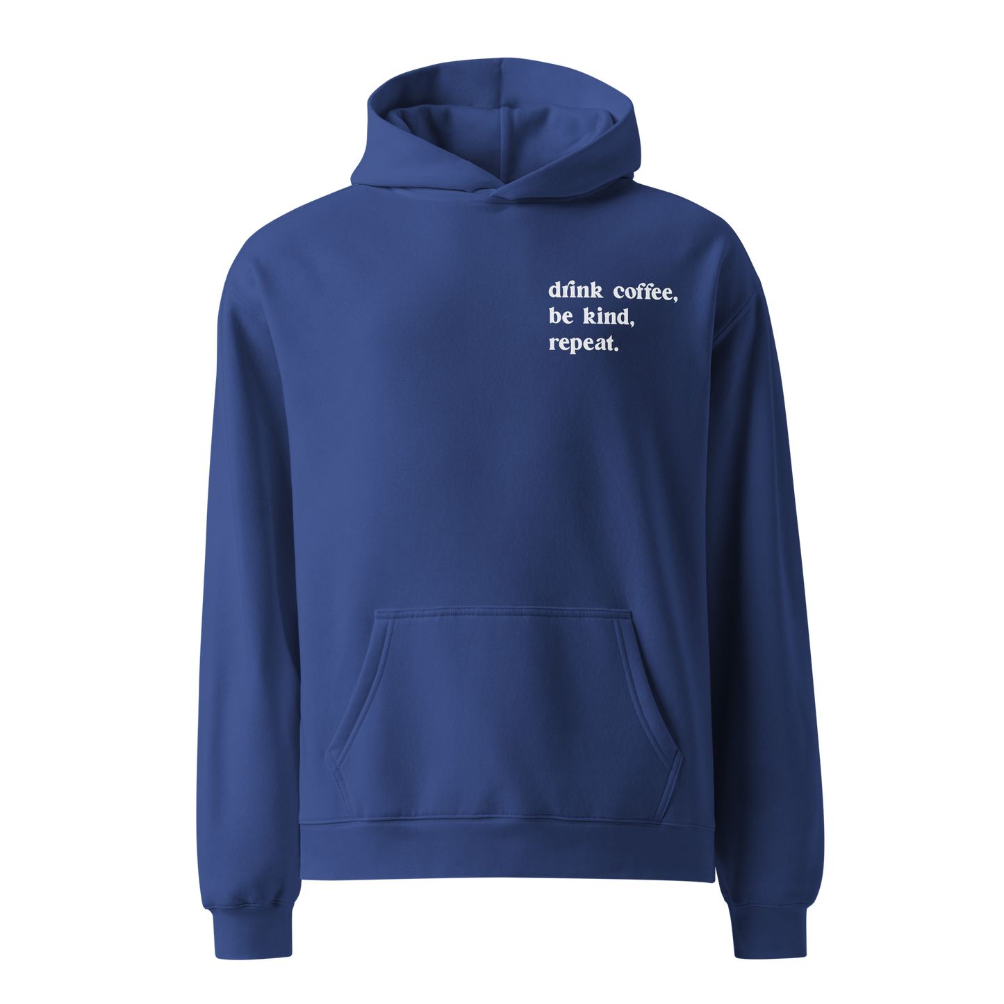 Drink Coffee, Be Kind, Repeat - Premium Oversized Hoodie